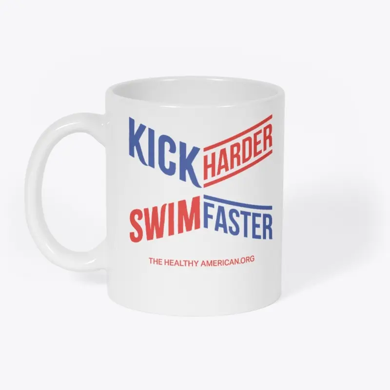 Kick Harder Swim Faster